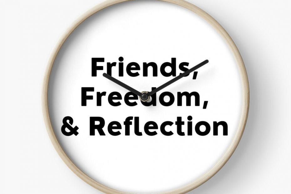 White clock with background text saying "Friends, Freedom, & Reflection"